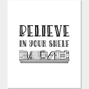 Believe in your shelf Posters and Art